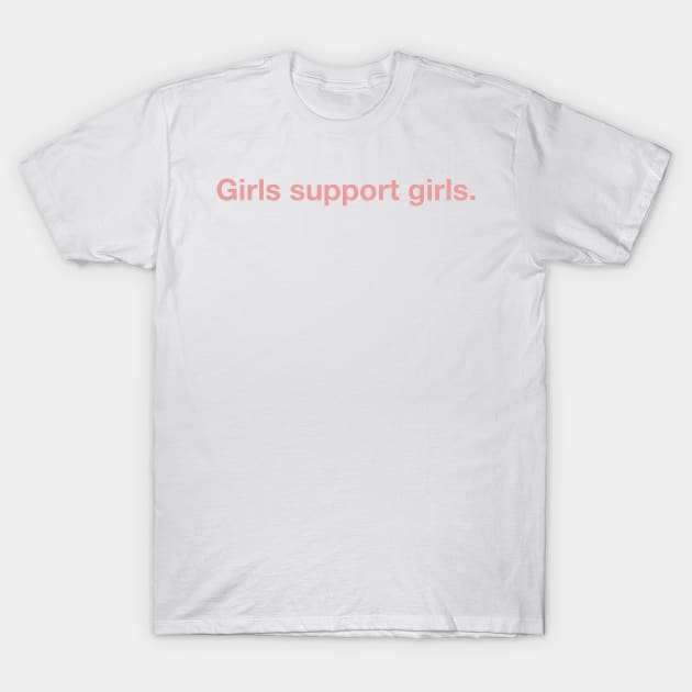 Girls Support Girls. T-Shirt by CityNoir